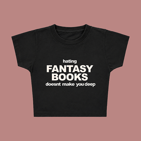 Baby Tee | Hating Fantasy Doesnt Make You Deep