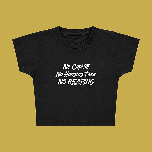 Baby Tee | No capital no reaping