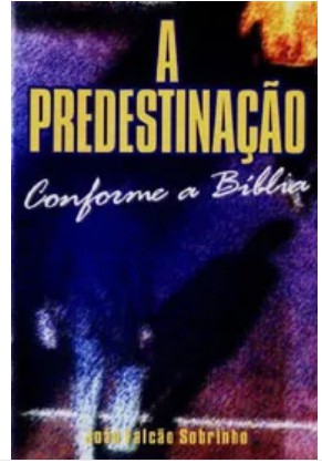 A PREDESTINAÇÃO CONFORME A BÍBLIA LIVRO UFMBB