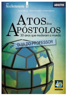 ATOS DOS APÓSTOLOS PROFESSOR ADULTOS CRISTÃ EVANGÉLICA NOVO TESTAMENTO
