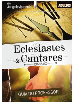 ECLESIASTES & CANTARES PROFESSOR ADULTOS CRISTÃ EVANGÉLICA ANTIGO TESTAMENTO