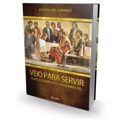 VEIO PARA SERVIR JESUS O EXEMPLO DO MORDOMO FIEL CONVICÇÃO