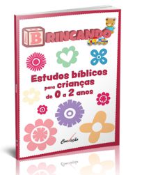 BRINCANDO ESTUDOS BÍBLICOS PARA CRIANÇAS 0-2 ANOS VOL 1 CONVICÇÃO