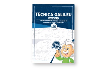 Técnica Galileu Unidade IV - Grandezas e Medidas: Unidades de medidas de comprimento, massa e capacidade