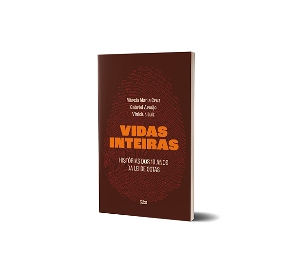 Vidas Inteiras - Histórias dos 10 anos da Lei de Cotas