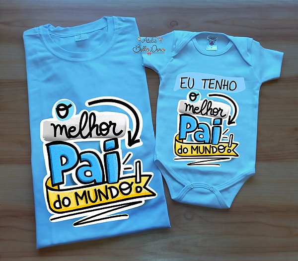 Kit camiseta dia dos pais - camiseta Adulto e body Bebê Menino O Melhor pai do mundo