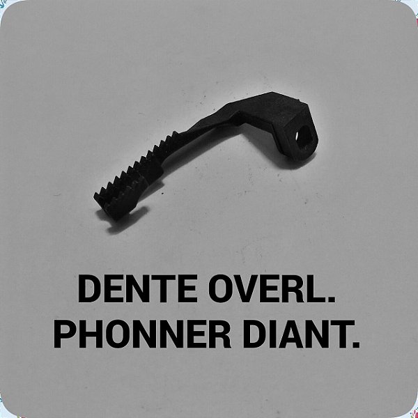 Dente Overloque Phonner Dianteira