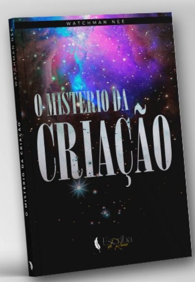O MISTÉRIO DA CRIAÇÃO - Watchman Nee