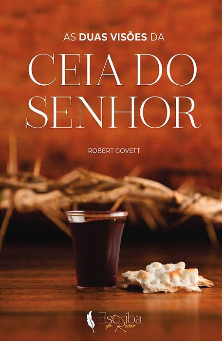 AS DUAS VISÕES DA CEIA DO SENHOR  - ROBERT GOVETT