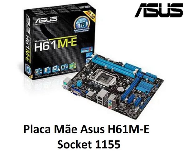 Placa mãe Asus H61M-E LGA1155 para PCs