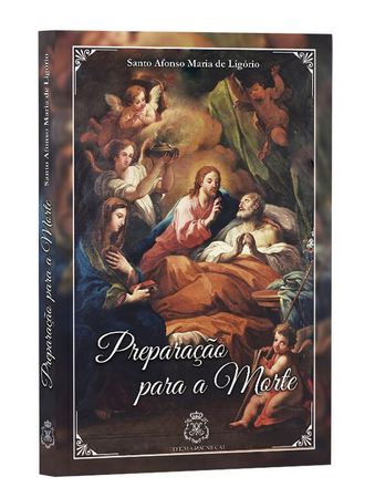 Preparação para a Morte - Santo Afonso Maria de Ligório - Editora Magnificat