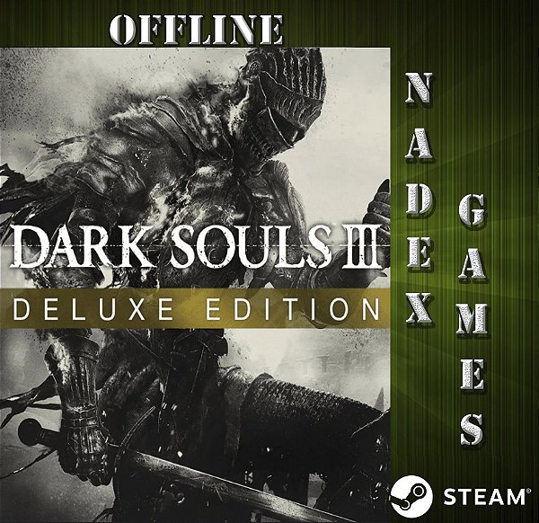 DARK SOULS III Deluxe Edition Steam Offline + JOGO BRINDE (DESCRIÇÃO DO ANUNCIO)