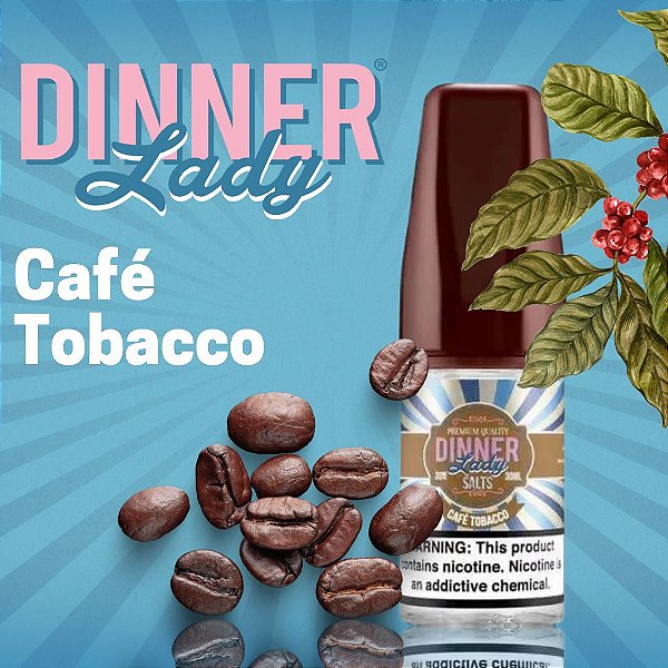 Juice Salt Café Tobacco - Dinner Lady