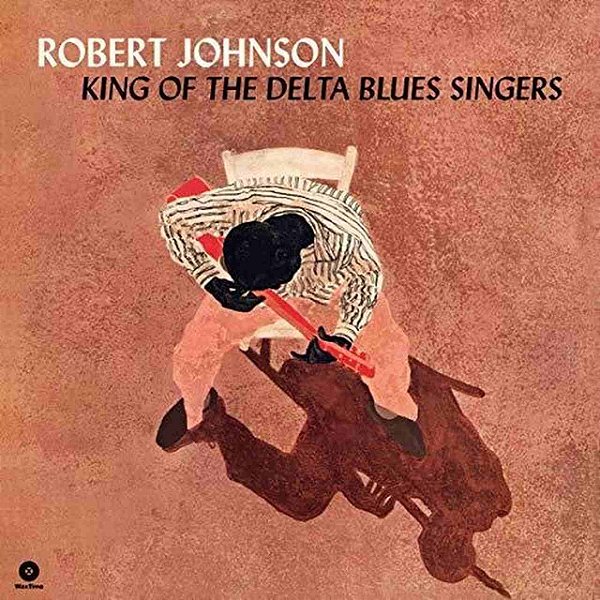 LP Vinil Robert Johnson King Of The Delta Blues Singers