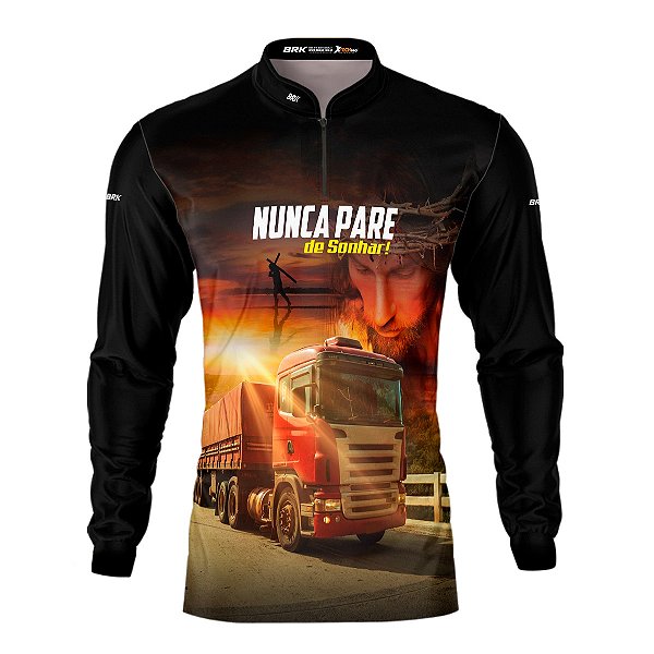 Camisa de Caminhão BRK para Caminhoneiro Carreta Nunca Pare de Sonhar com Proteção Solar UV50+