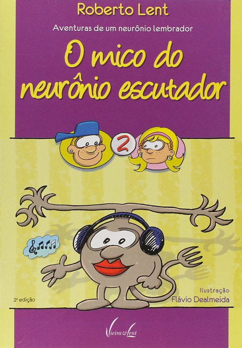 O Mico Do Neurônio Escutador -  Roberto Lent