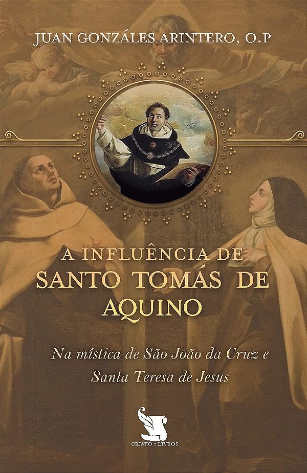 A Influência de Santo Tomás de Aquino na Mística de São João da Cruz e Santa Teresa de Jesus