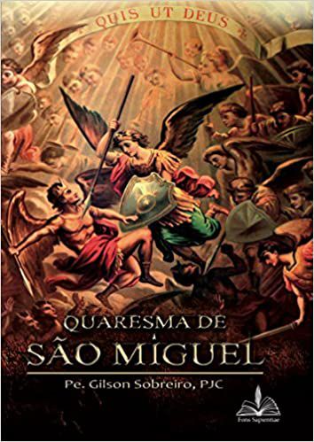 Quaresma de São Miguel -  Pe. Gilson Sobreiro
