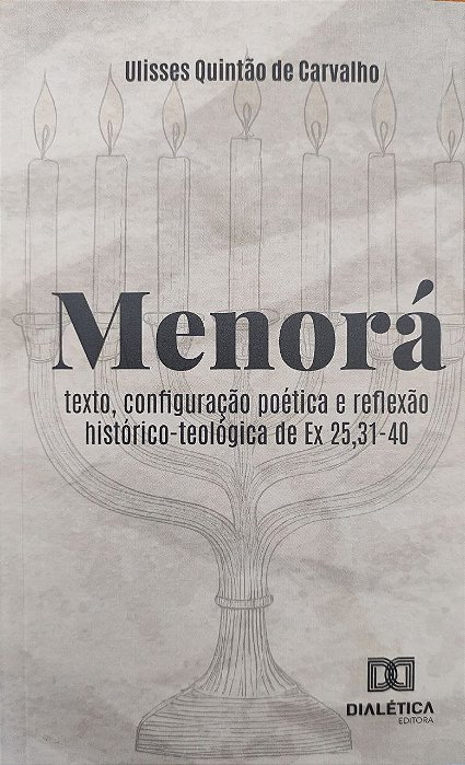 MENORÁ - Texto configuração poética e reflexão histórico- teológica de Ex 25,31-40