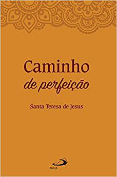 Caminho de perfeição - Santa Teresa de Jesus
