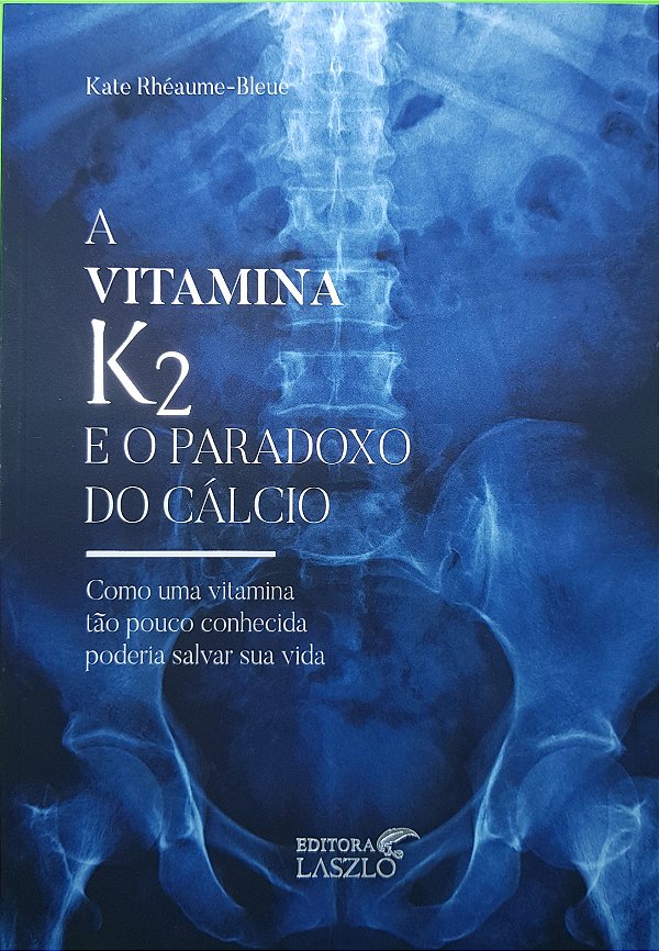 Livro A Vitamina K2 e o Paradoxo do Cálcio