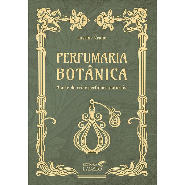 Livro Perfumaria Botânica - A Arte de Criar Perfumes