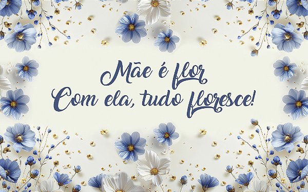 Painel de Festa em Tecido Sublimado Mãe é Flor Azul