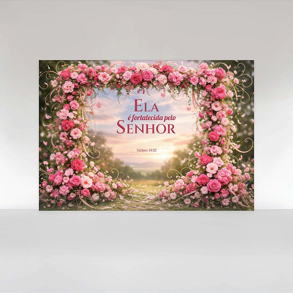 Painel de Festa em Tecido Sublimado Dia Internacional das Mulheres - Ela é Fortalecida Pelo Senhor