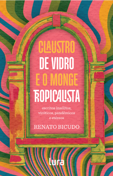 Claustro de vidro e o monge tropicalista