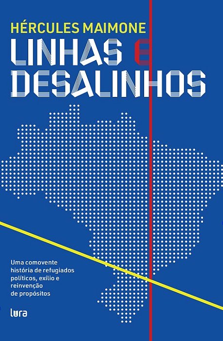 Linhas e Desalinhos - Uma comovente história de refugiados políticos, exílio e reinvenção de propósitos