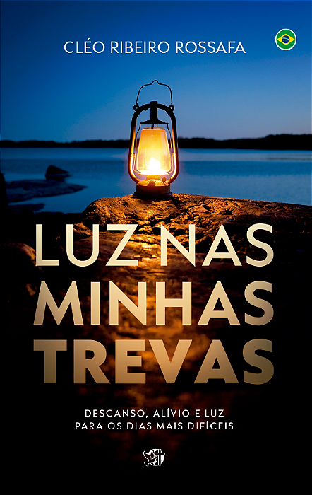 Luz nas minhas trevas - DESCANSO, ALÍVIO E LUZ PARA OS DIAS MAIS DIFÍCEIS