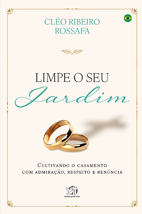 Limpe o seu jardim - Cultivando o casamento com admiração, respeito e renúncia