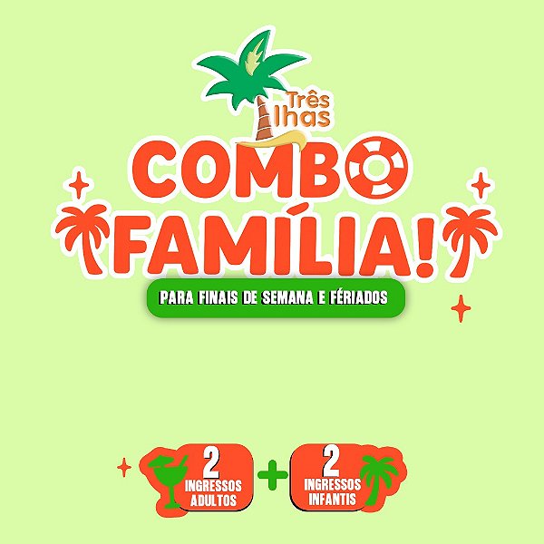 COMBO FAMILIA-( 2 INGRESSOS ADULTO Á PARTIR DE 12 ANOS + 2 INGRESSOS INFANTIL)