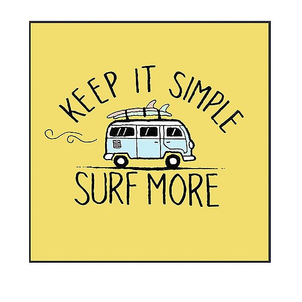 QUADRO DECORATIVO - KEEP IT SIMPLE, SURF MORE