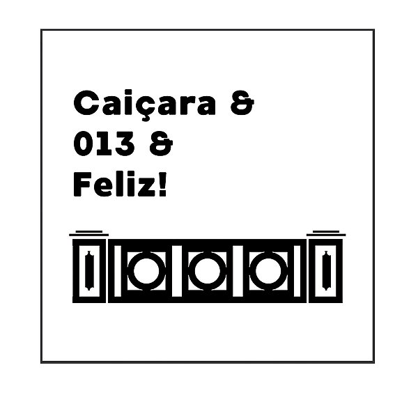 QUADRO DECORATIVO - CAIÇARA & 013 & FELIZ!