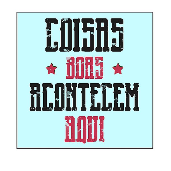 QUADRO DECORATIVO - COISAS BOAS ACONTECEM AQUI