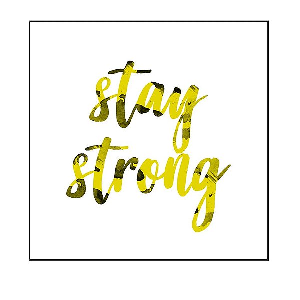 QUADRO DECORATIVO - STAY STRONG