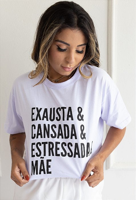 Camiseta Exausta & Cansada & Estressada & Mãe - Carioquês Camisetas  Personalizadas