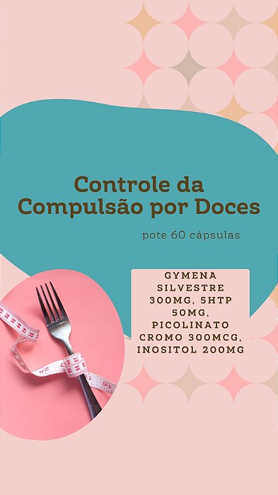Controle da Compulsão por Doces - Gymena silvestre 300mg, 5htp 50mg, Picolinato cromo 300mcg, Inositol 200mg