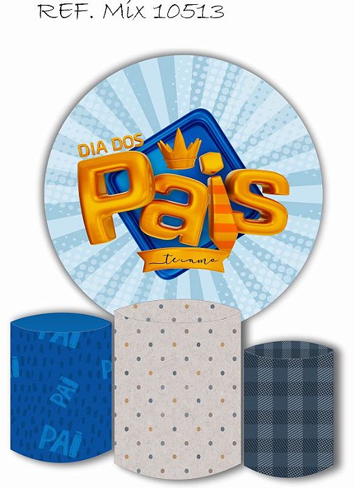 Painel Redondo Sublimado Dia Dos Pais + Trio de Cilindros Veste Fácil