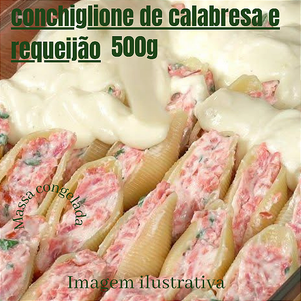 Conchiglione de Calabresa com requeijão 500g