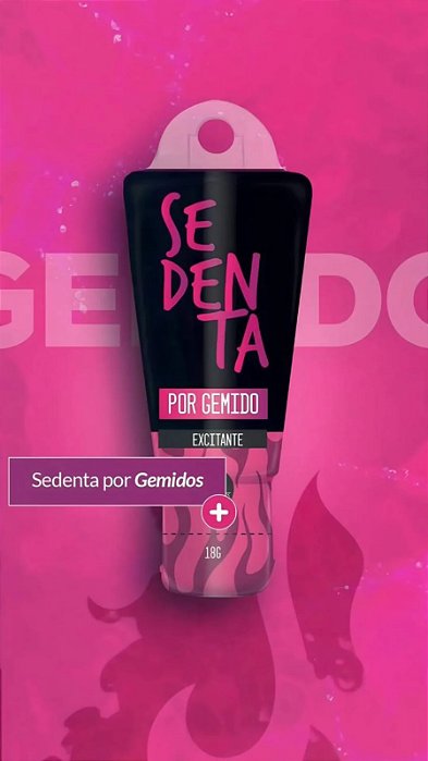 Sedenta por Gemido Excitante com Picância Suave 18g
