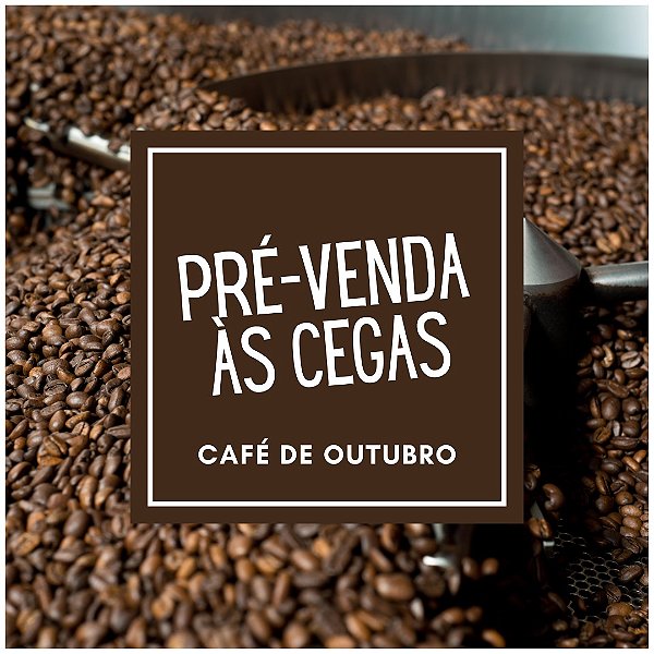 PRÉ-VENDA ÀS CEGAS - CAFÉ DE OUTUBRO - 250g
