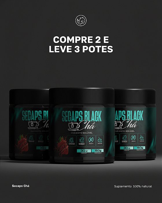 Secaps Black chá - Compre 2 leve 3