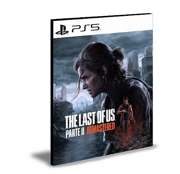 THE LAST OF US PARTE 2 REMASTERED PS5 PSN MÍDIA DIGITAL
