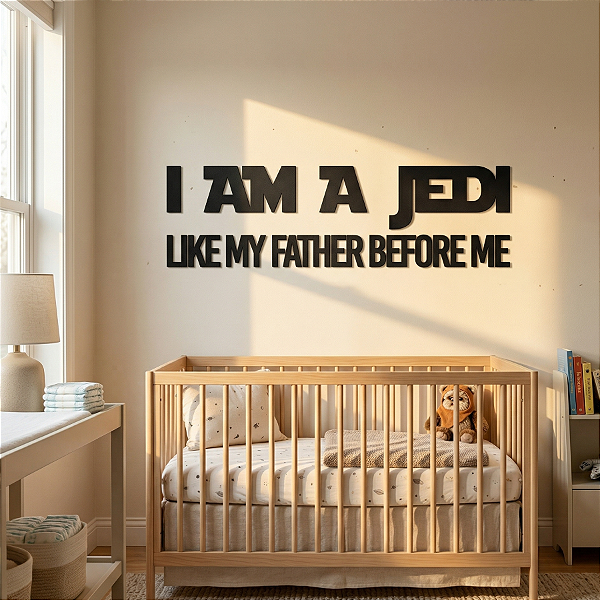 "I Am A Jedi Like My Father Before Me" - Frase de Parede em MDF Premium