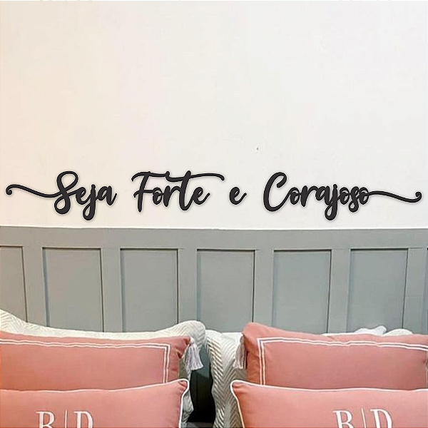PROMOÇÃO - "Seja Forte e Corajoso" - Frase de Parede em MDF Premium