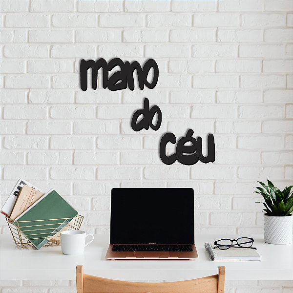 PROMOÇÃO - "Mano do Céu" - Frase de Parede em MDF Premium