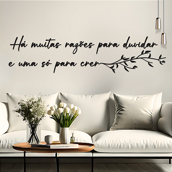 Há muitas razões para duvidar e apenas uma para crer