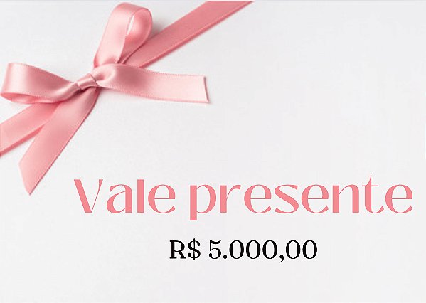 Vale Presente R$ 5.000,00